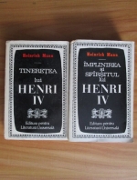 Anticariat: Heinrich Mann - Tineretea lui Henri IV. Implinirea si sfarsitul lui Henri IV (2 volume)