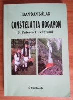 Ioan Dan Balan - Constelatia Kogayon. Puterea cuvantului (volumul 3)