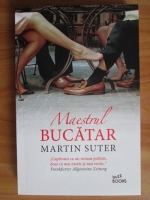 Martin Suter - Maestrul bucatar
