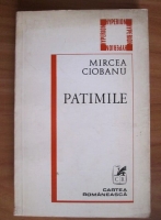Anticariat: Mircea Ciobanu - Patimile