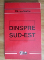 Anticariat: Mircea Muthu - Dinspre Sud-Est