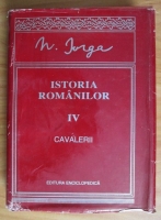 Anticariat: Nicolae Iorga - Istoria romanilor. Volumul 4: Cavalerii 