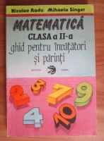 Nicolae Radu - Matematica clasa a II-a. Ghid pentru invatatori si parinti