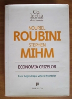 Anticariat: Nouriel Roubini - Economia crizelor. Curs-fulger despre viitorul finantelor