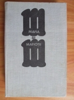 Peter Maas - Mafia si mafiotii. Memoriile lui Joseph Valachi
