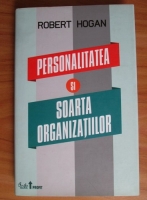 Robert Hogan - Personalitatea si soarta organizatiilor