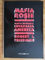 Anticariat: Robert I. Friedman - Mafia rosie. Mafia ruseasca invadeaza America