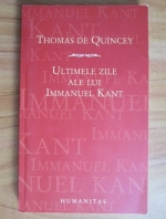 Thomas de Quincey - Ultimele zile ale lui Immanuel Kant