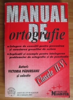Victoria Padureanu - Manual de ortografie pentru clasele II-V