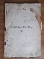 Neculai Cibin - Rasboiul nostru (1924, lipseste coperta)