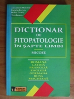 Alexandru Manoliu - Dictionar de fitopatologie in sapte limbi. Micoze. Romana-latina-franceza-engleza-germana-rusa-maghiara