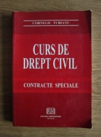 Corneliu Turianu - Curs de drept civil. Contracte speciale