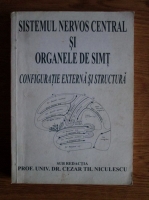 Cezar Th. Niculescu - Sistemul nervos central si organele de simt. Configuratie externa si structura