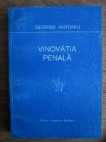 George Antoniu - Vinovatia penala