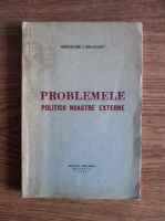 Gheorghe I. Bratianu - Problemele politicii noastre externe (1934)