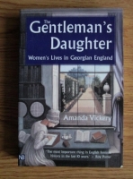 Amanda Vickery - The Genleman s Daughter. Women s Lives in Georgian England
