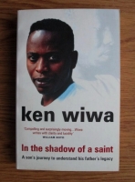Ken Wiwa - In the Shadow of a Saint