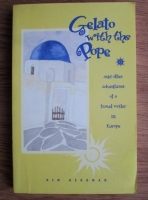 Kim Herdman - Gelato with the Pope and other adventures of a travel writer in Europe