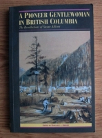 Margaret A. Ormsby - A Pioneer Gentlewoman in British Columbia. The Recollections of Susan Allison
