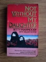 Betty Mahmoody - Not Without My Daughter