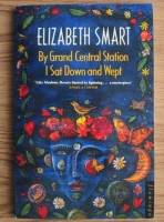 Elizabeth Smart - By Grand Central Station I Sat Down and Wept