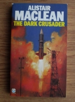 Alistair MacLean - The Dark Crusader