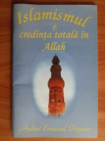 Andrei Emanuel Popescu - Islamismul si credinta totala in Allah