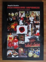 Angela Hondru - Festivaluri japoneze. In spiritul traditiei