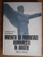 Anticariat: Constantin C. Gheorghiu - Inventii si prioritati romanesti in aviatie