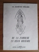 Dumitru Balasa - De la Zamolxe la Iisus Hristos