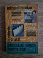 Anticariat: Edmond Nicolau - Radioelectronica pentru toti