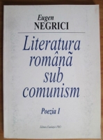 Anticariat: Eugen Negrici - Literatura romana sub comunism. Poezia I