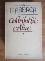 F. Aderca - Contributii critice (volumul 1)