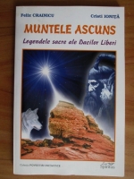 Anticariat: Felix Crainicu - Muntele ascuns. Legendele sacre ale Dacilor Liberi