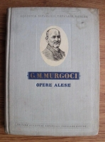 G. M. Murgoci - Opere alese 