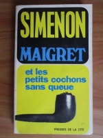 Georges Simenon - Maigret et les petits cochons sans queue