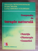 Anticariat: Gheorghe Mencinicopschi - Compendiu de terapie naturala. Nutritie. Fitoterapie. Cosmetica