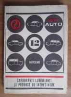 Anticariat: Gheorghe Pescaru - Carburanti, lubrifianti si produse de intretinere. Colectia auto 12