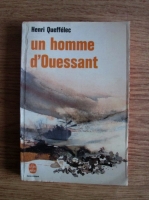 Anticariat: Henri Queffelec - Un homme d'Ouessant