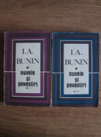 I. A. Bunin - Nuvele si povestiri (2 volume)