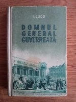 I. Ludo - Domnul general guverneaza (1954)