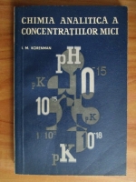 I. M. Korenman - Chimia analitica a concentratiilor mici