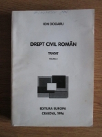 Anticariat: Ion Dogaru - Drept civil roman. Tratat (volumul 1)