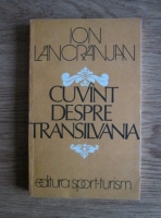 Anticariat: Ion Lancranjan - Cuvant despre Transilvania