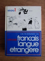 Jean Dubois - Larousse Dictionnaire du francais langue etrangere. Niveau 1