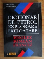 Lazar Avram - Dictionar de petrol explorare exploatare. Englez-roman-francez