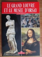 Le Grand Louvre et le Musee d'Orsay