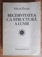 Anticariat: Mircea Florian - Recesivitatea ca structura a lumii (volumul 2)