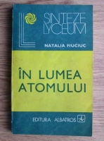 Natalia Fiuciuc - In lumea atomului