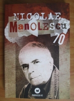 Anticariat: Nicolae Manolescu - 70